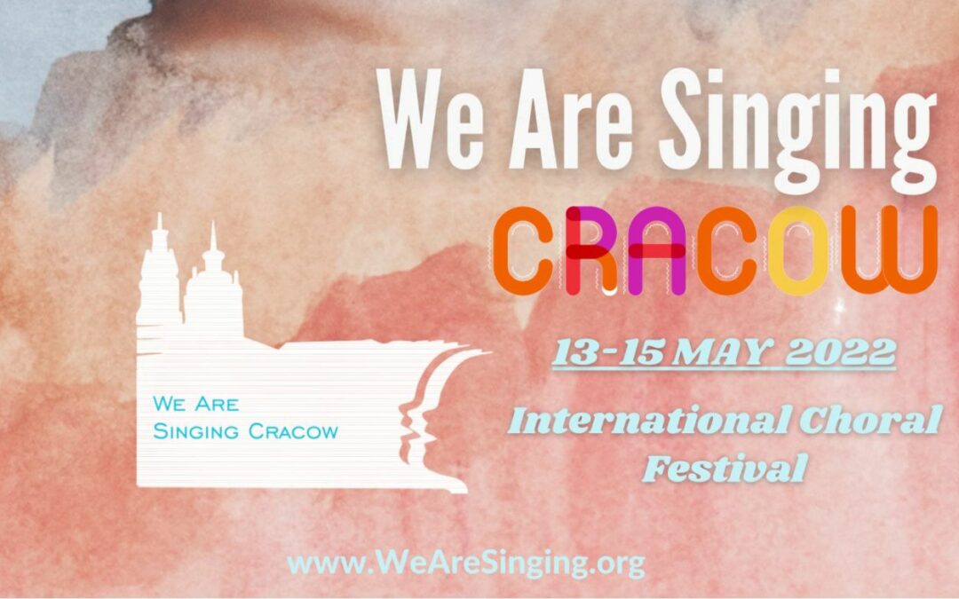 WE ARE SINGING CRACOW 2022 INTERNATIONAL CHORAL FESTIVAL