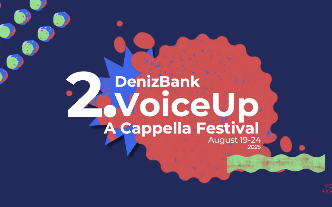 DenizBank VoiceUp A Cappella Festival 2025 | Istanbul